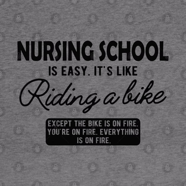 Nurse - Nursing School is easy. It's like riding a bike by KC Happy Shop